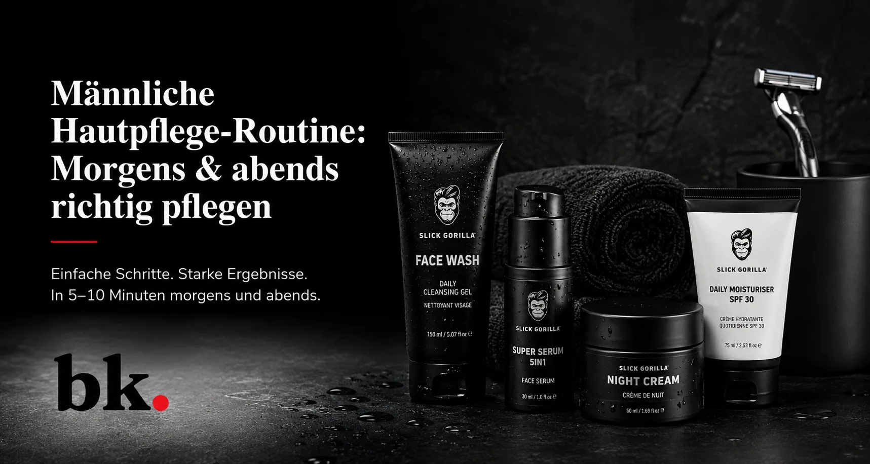 Männliche Hautpflege-Routine: Morgens & abends richtig pflegen
